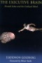 The-Executive-Brain-Frontal-Lobes-and-the-Civilized-Mind